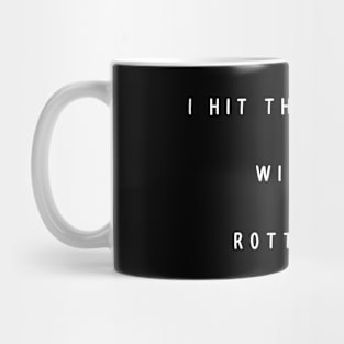 I hit the jackpot with my Rottweiler. Mug